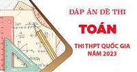 Đáp án đề thi toán thpt quốc gia 2023 đầy đủ chi tiết.